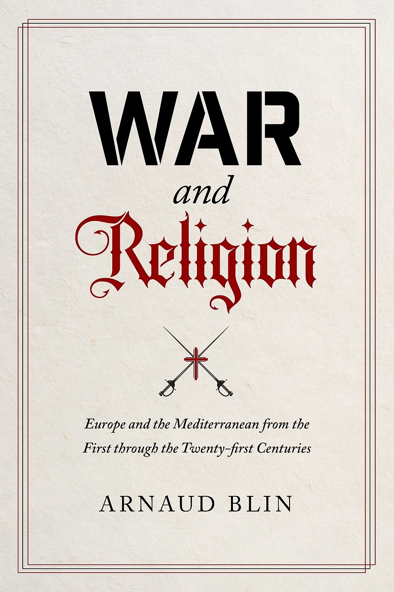 War and Religion: Europe the Mediterranean from First through Twenty-first Centuries