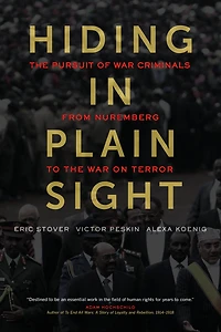 Hiding Plain Sight: the Pursuit of War Criminals from Nuremberg to on Terror