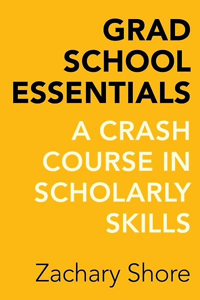 Grad School Essentials: A Crash Course Scholarly Skills