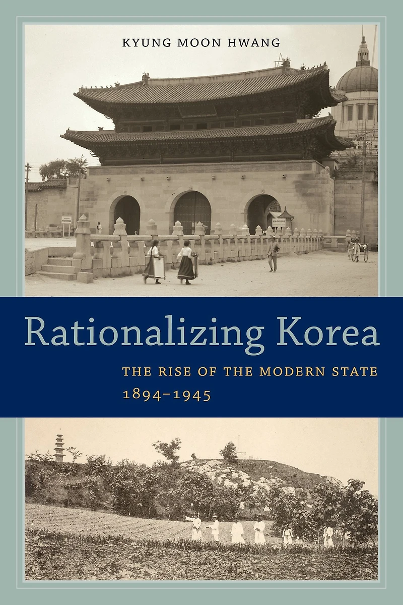 Rationalizing Korea: the Rise of Modern State, 1894-1945