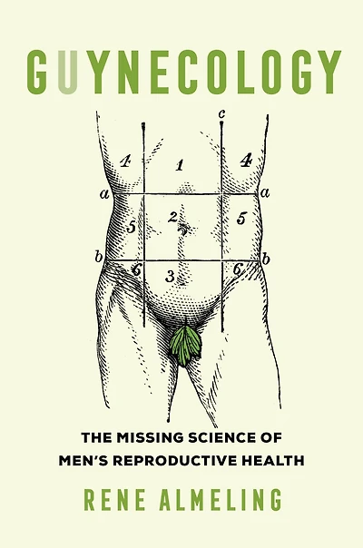 GUYnecology: The Missing Science of Men's Reproductive Health