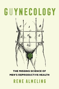 GUYnecology: The Missing Science of Men's Reproductive Health