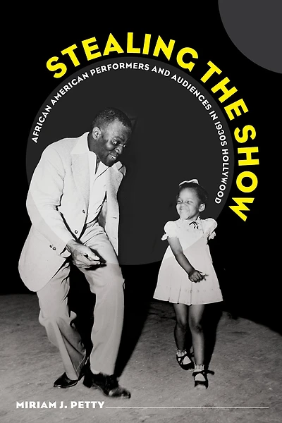 Stealing the Show: African American Performers and Audiences 1930s Hollywood