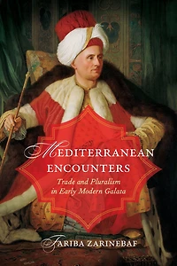 Mediterranean Encounters: Trade and Pluralism Early Modern Galata