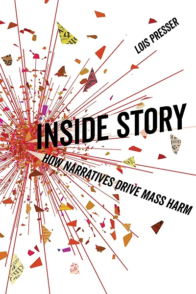 Inside Story: How Narratives Drive Mass Harm