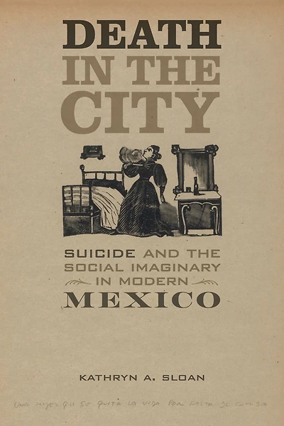 Death the City: Suicide and Social Imaginary Modern Mexico