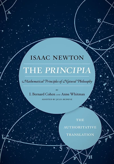 The Principia: Authoritative Translation: Mathematical Principles of Natural Philosophy