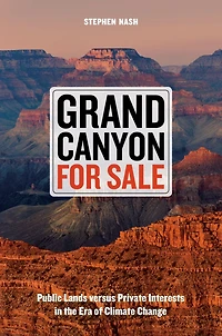 Grand Canyon For Sale: Public Lands versus Private Interests the Era of Climate Change