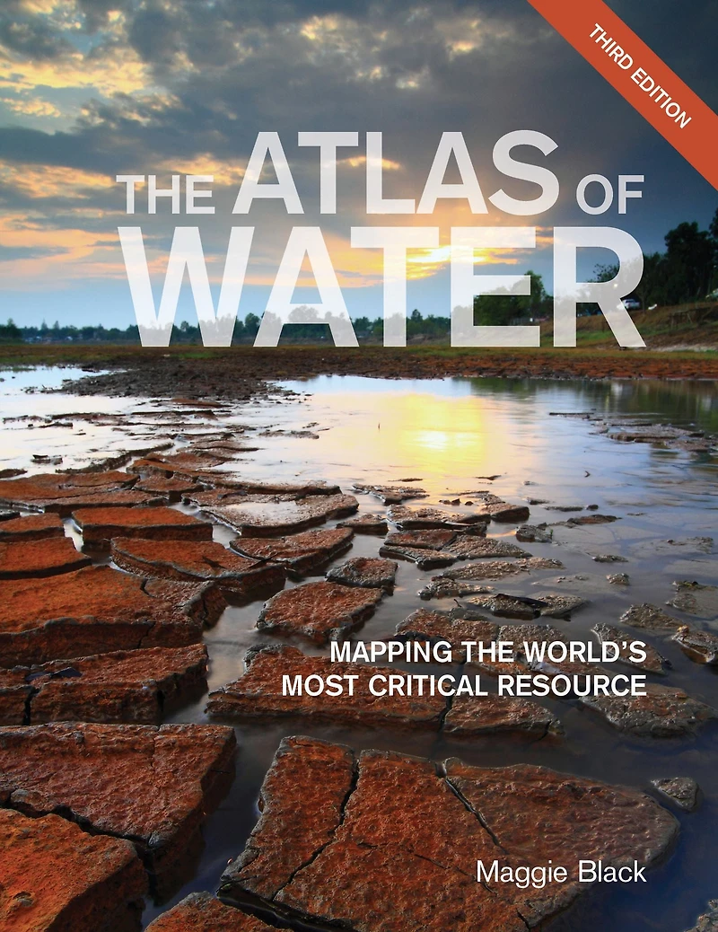 the Atlas of Water: Mapping World's Most Critical Resource