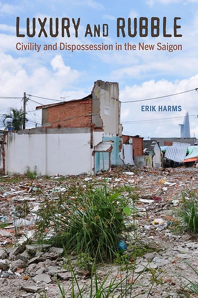 Luxury and Rubble: Civility Dispossession the New Saigon