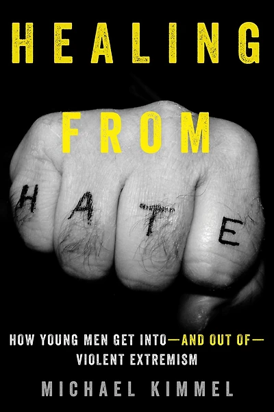 Healing from Hate: How Young Men Get Into-and Out of-Violent Extremism