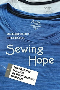 Sewing Hope: How One Factory Challenges the Apparel Industry's Sweatshops