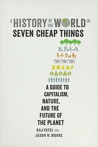 A History of the World Seven Cheap Things: Guide to Capitalism, Nature, and Future Planet