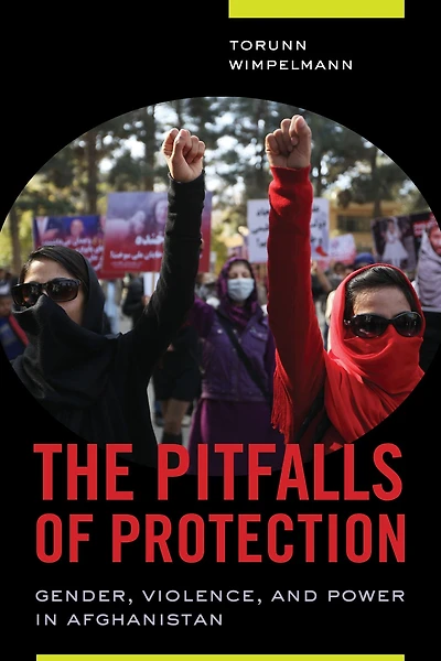 The Pitfalls of Protection: Gender, Violence, and Power Afghanistan