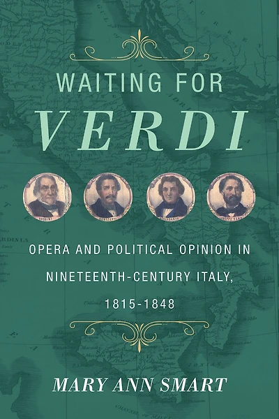 Waiting for Verdi: Opera and Political Opinion Nineteenth-Century Italy, 1815-1848