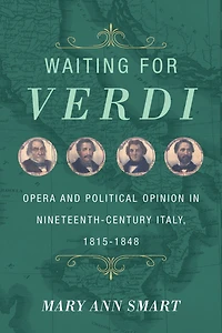 Waiting for Verdi: Opera and Political Opinion Nineteenth-Century Italy, 1815-1848