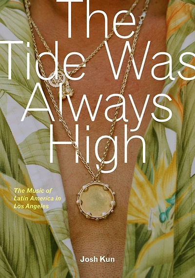 The Tide Was Always High: Music of Latin America Los Angeles