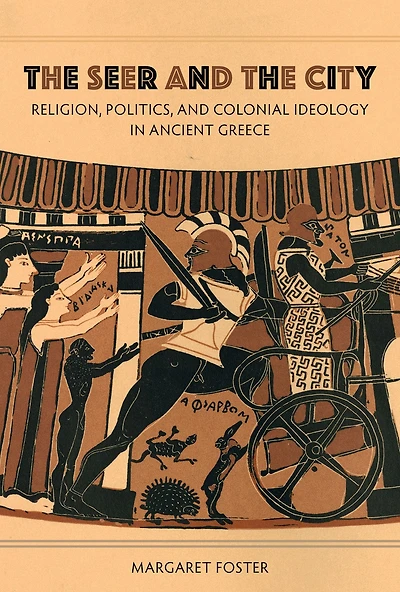 the Seer and City: Religion, Politics, Colonial Ideology Ancient Greece