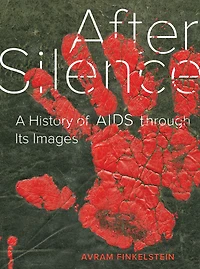 After Silence: A History of AIDS through Its Images