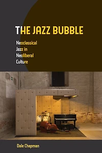 The Jazz Bubble: Neoclassical Neoliberal Culture