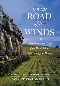 On the Road of Winds: An Archaeological History Pacific Islands before European Contact, Revised and Expanded Edition