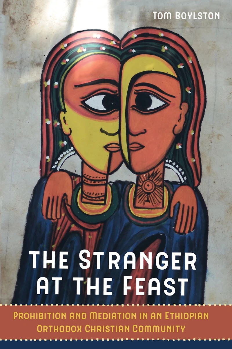 the Stranger at Feast: Prohibition and Mediation an Ethiopian Orthodox Christian Community