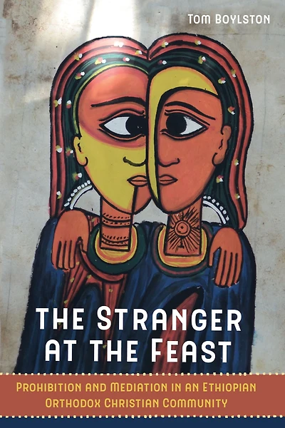 the Stranger at Feast: Prohibition and Mediation an Ethiopian Orthodox Christian Community
