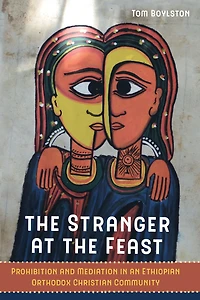 the Stranger at Feast: Prohibition and Mediation an Ethiopian Orthodox Christian Community