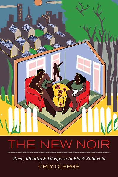 The New Noir: Race, Identity, and Diaspora Black Suburbia