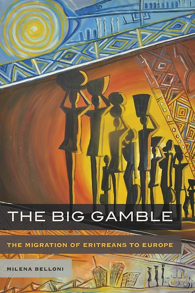 The Big Gamble: Migration of Eritreans to Europe