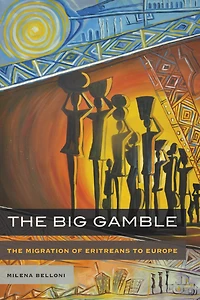 The Big Gamble: Migration of Eritreans to Europe