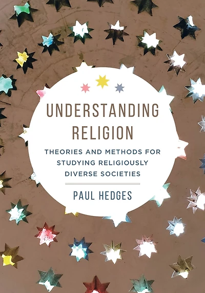 Understanding Religion: Theories and Methods for Studying Religiously Diverse Societies