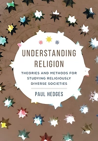 Understanding Religion: Theories and Methods for Studying Religiously Diverse Societies
