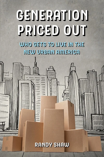 Generation Priced Out: Who Gets to Live the New Urban America