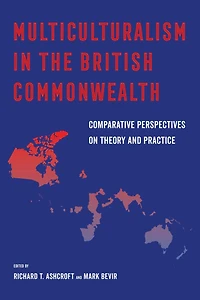 Multiculturalism the British Commonwealth: Comparative Perspectives on Theory and Practice
