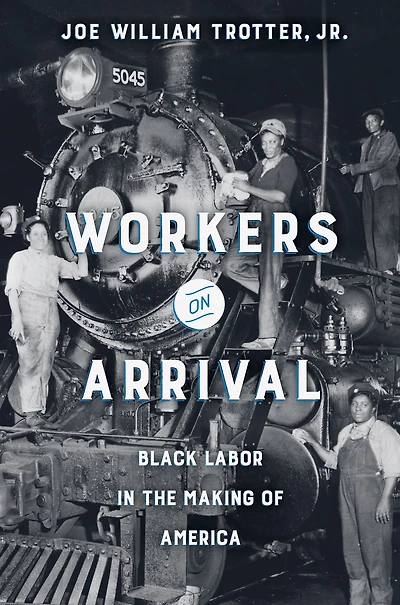Workers on Arrival: Black Labor the Making of America
