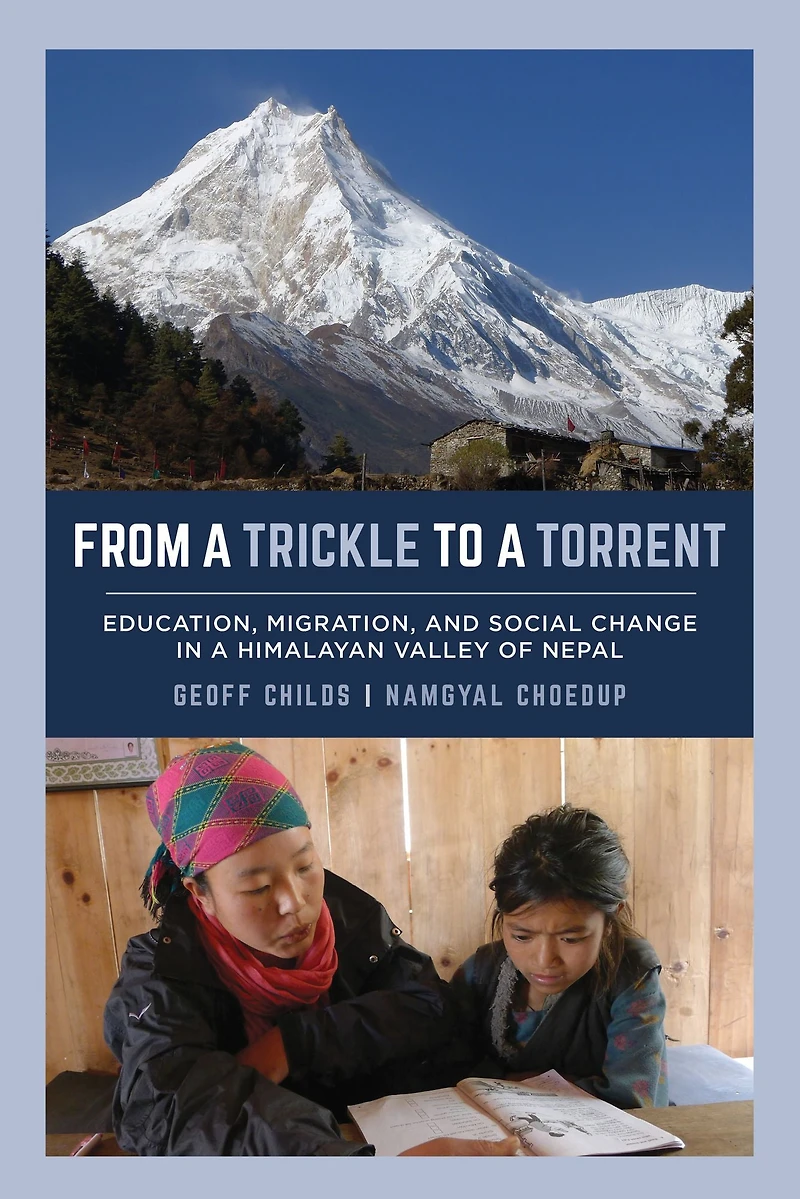 From a Trickle to Torrent: Education, Migration, and Social Change Himalayan Valley of Nepal