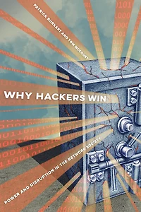 Why Hackers Win: Power and Disruption the Network Society