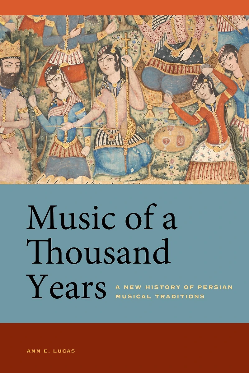 Music of A Thousand Years: New History Persian Musical Traditions
