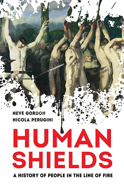 Human Shields: A History of People the Line Fire
