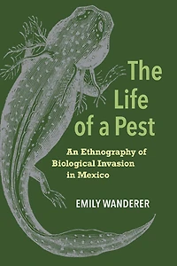 The Life of a Pest: An Ethnography Biological Invasion Mexico