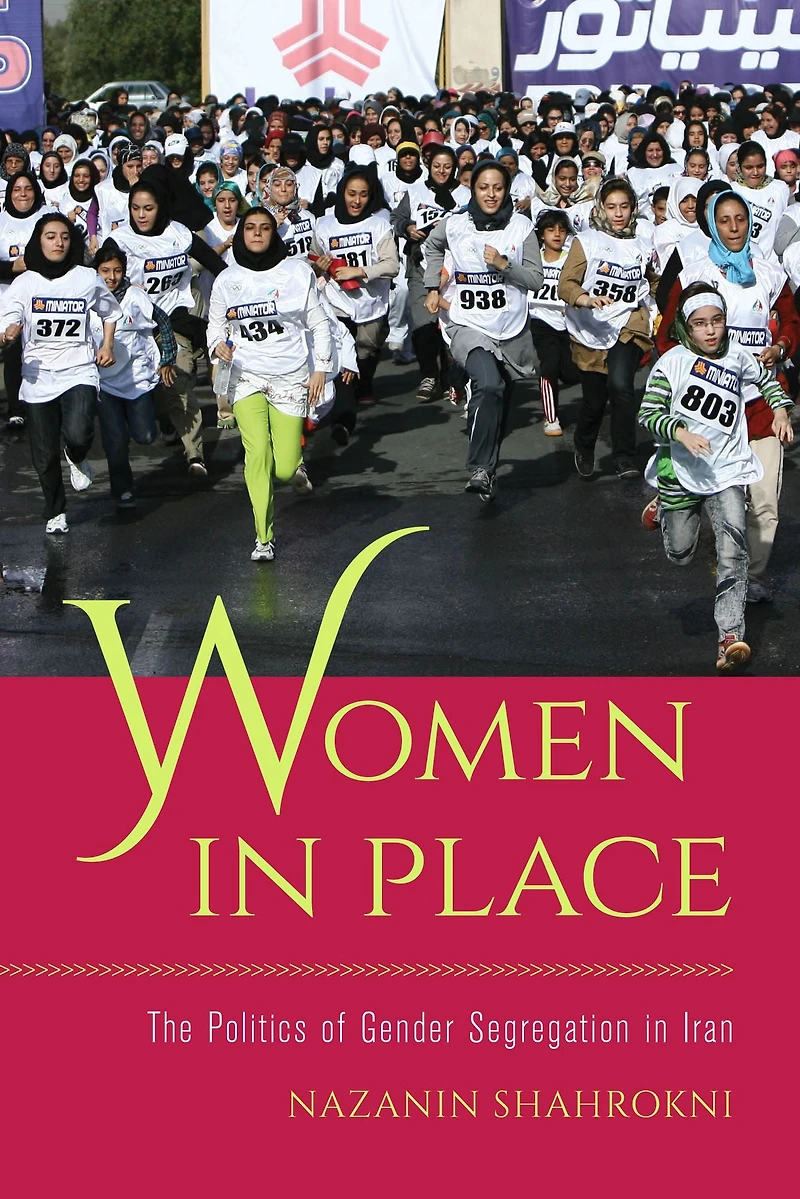 Women Place: The Politics of Gender Segregation Iran