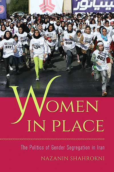 Women Place: The Politics of Gender Segregation Iran