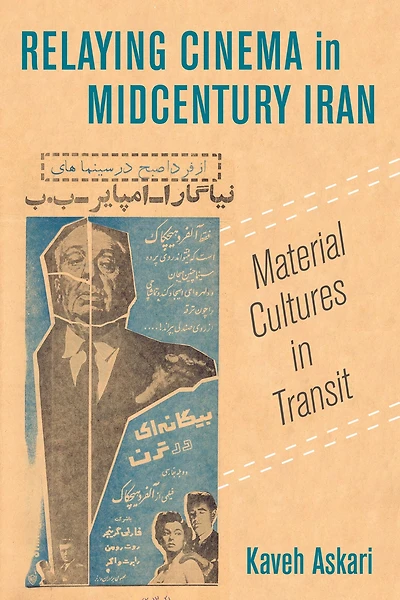 Relaying Cinema Midcentury Iran: Material Cultures Transit