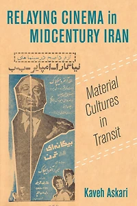 Relaying Cinema Midcentury Iran: Material Cultures Transit