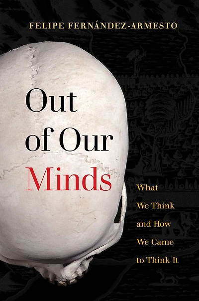 Out of Our Minds: What We Think and How Came to It