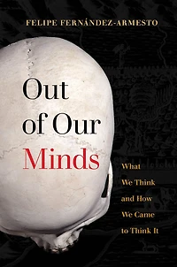 Out of Our Minds: What We Think and How Came to It