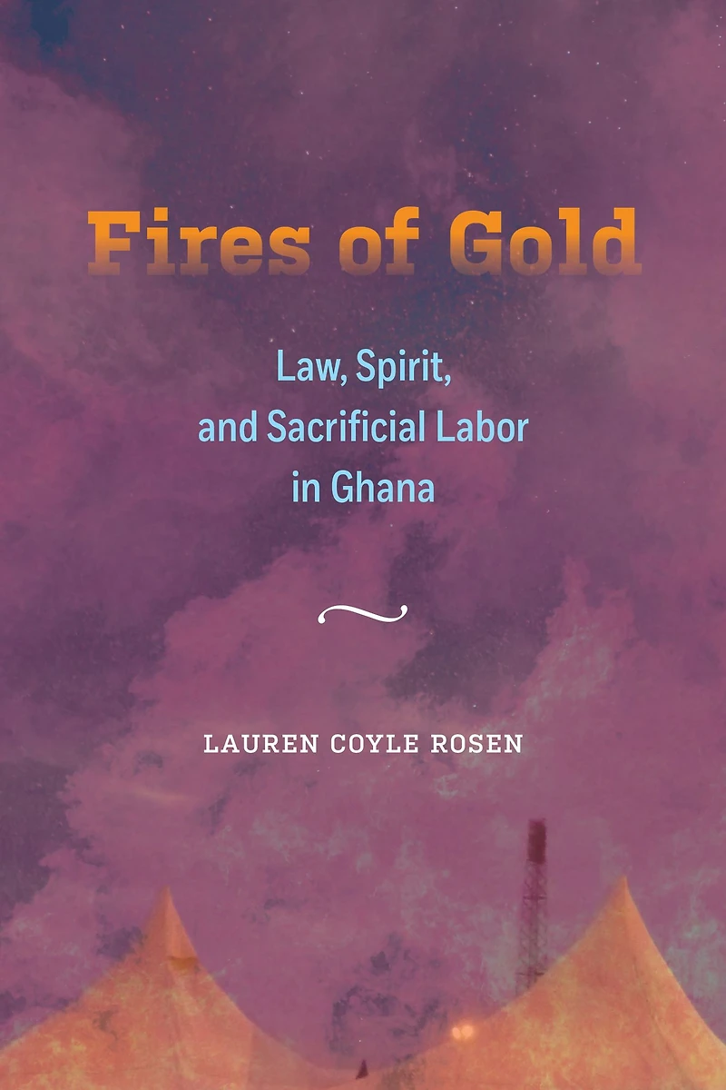 Fires of Gold: Law, Spirit, and Sacrificial Labor Ghana