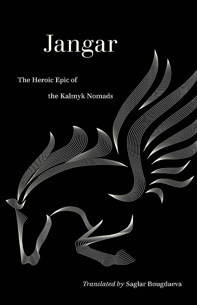 Jangar: the Heroic Epic of Kalmyk Nomads
