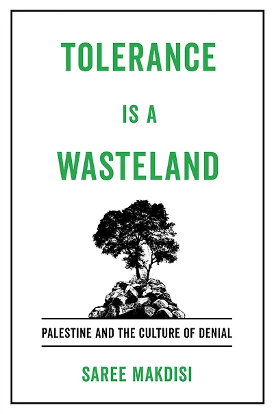 Tolerance Is a Wasteland: Palestine and the Culture of Denial